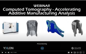 Computed tomography for additive manufacturing Yxlon & Volume Graphics